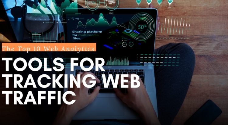 The Top 10 Web Analytics Tools for Tracking Web Traffic