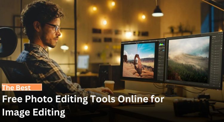 The Best Free Photo Editing Tools Online for Image Editing