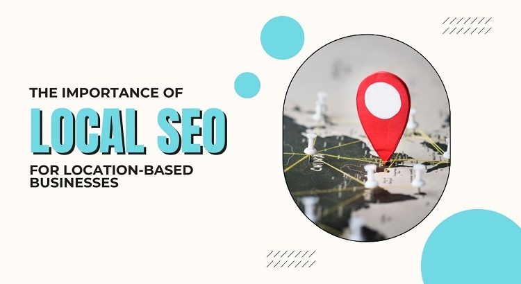 The Importance of Local SEO Service for Location-Based Business